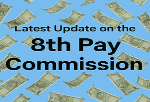 Latest Update on the 8th Pay Commission